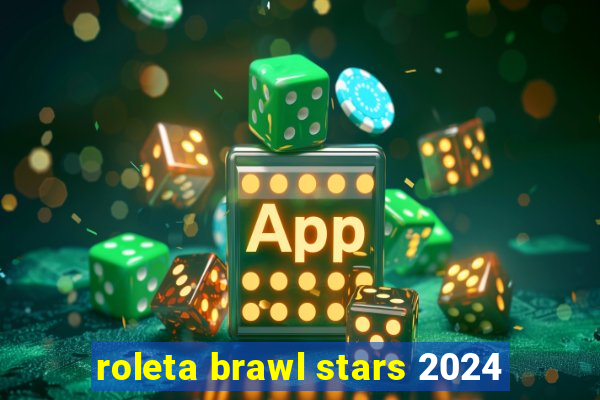 roleta brawl stars 2024